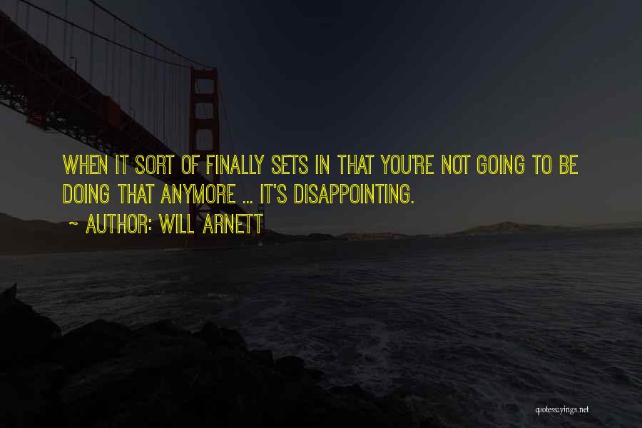 Not Doing It Anymore Quotes By Will Arnett