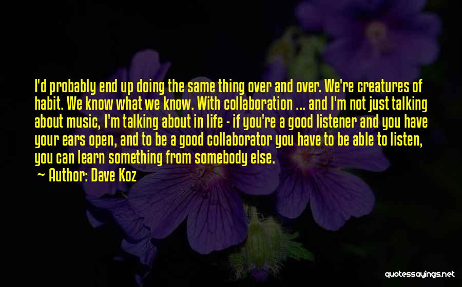 Not Doing The Same Thing Quotes By Dave Koz