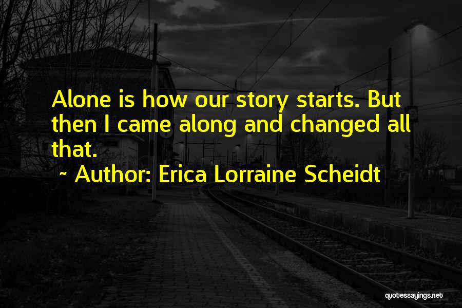 Not Doing Things Alone Quotes By Erica Lorraine Scheidt