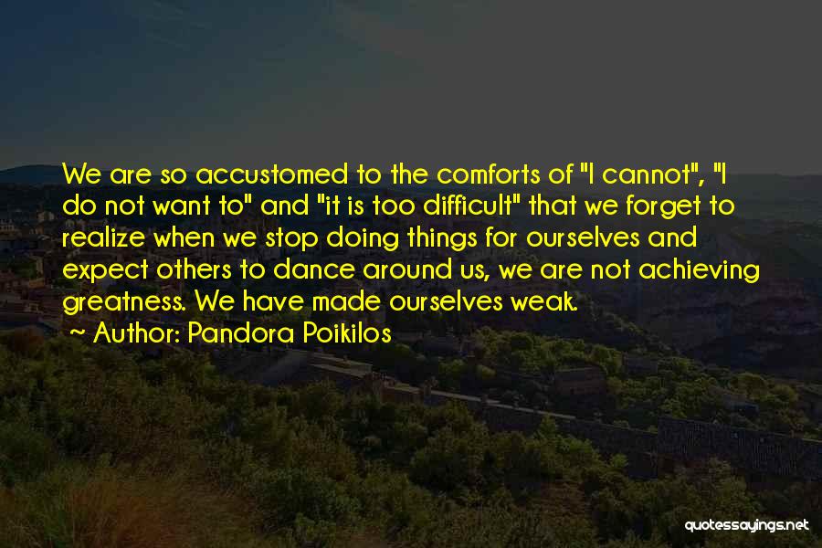 Not Doing Things For Others Quotes By Pandora Poikilos
