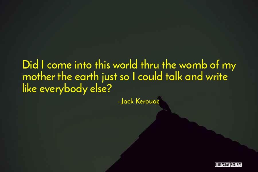 Not Doing What Everybody Else Is Doing Quotes By Jack Kerouac Not Doing What Everybody Else Is Doing Quotes By Jack Kerouac