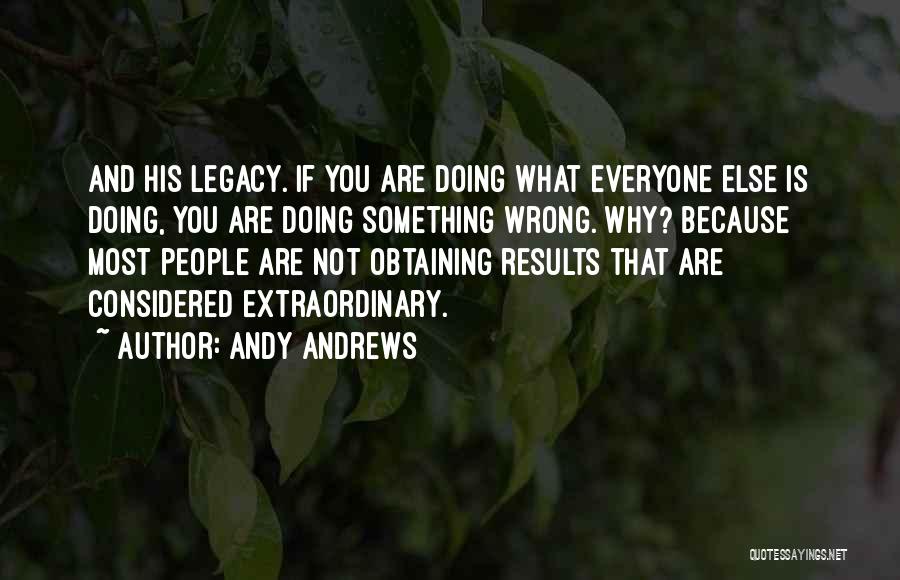 Not Doing What Everyone Else Is Doing Quotes By Andy Andrews