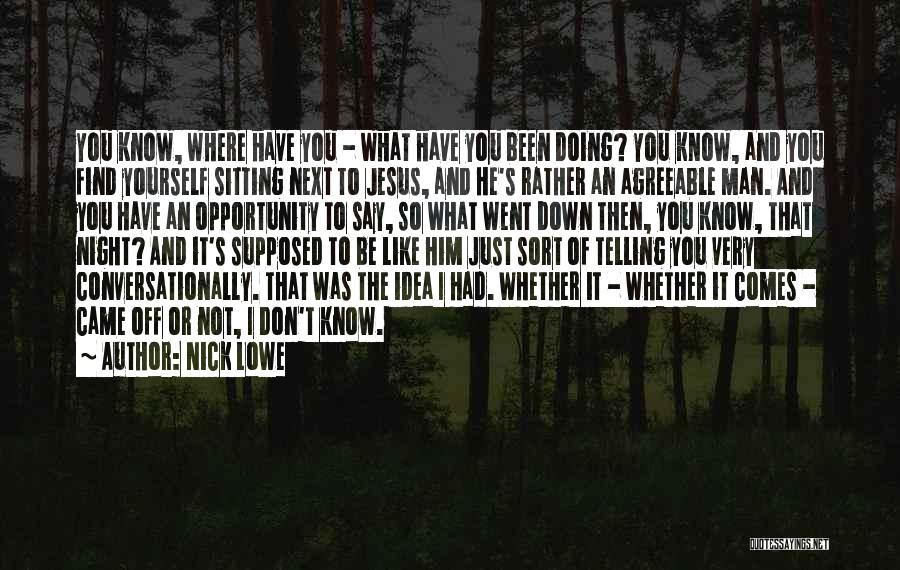 Not Doing What You Say Quotes By Nick Lowe