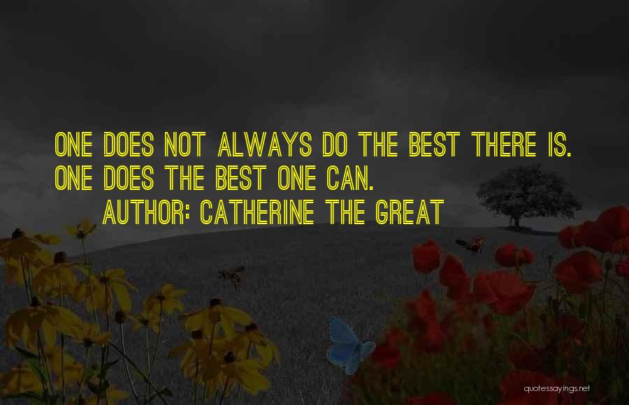Not Doing Your Best Quotes By Catherine The Great