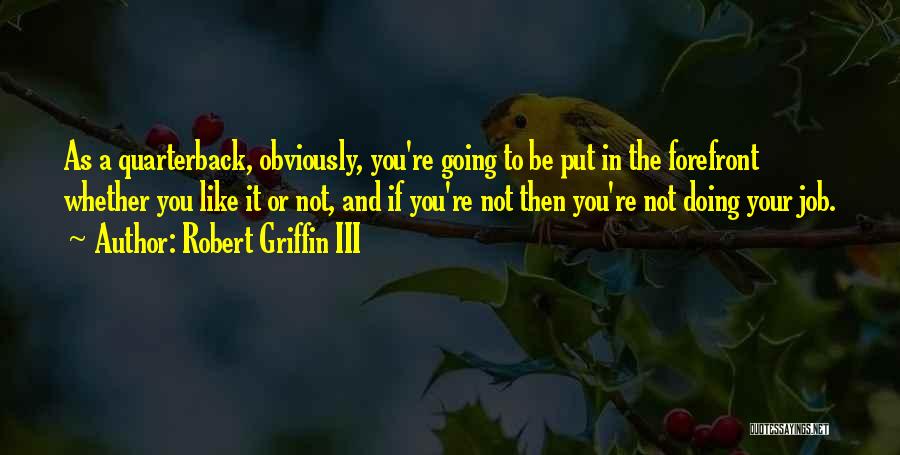 Not Doing Your Job Quotes By Robert Griffin III