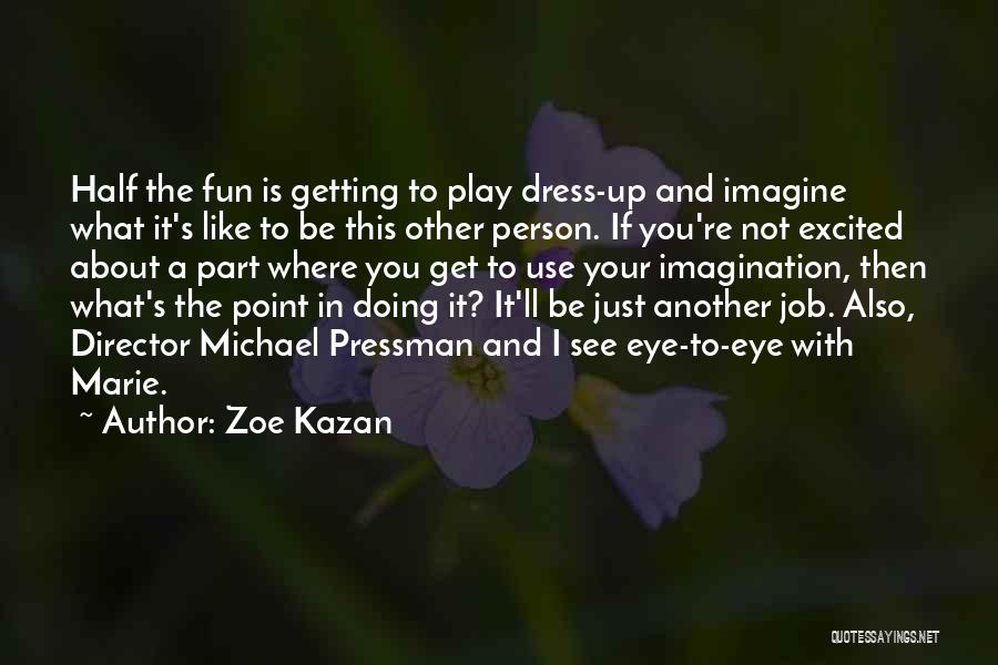 Not Doing Your Part Quotes By Zoe Kazan