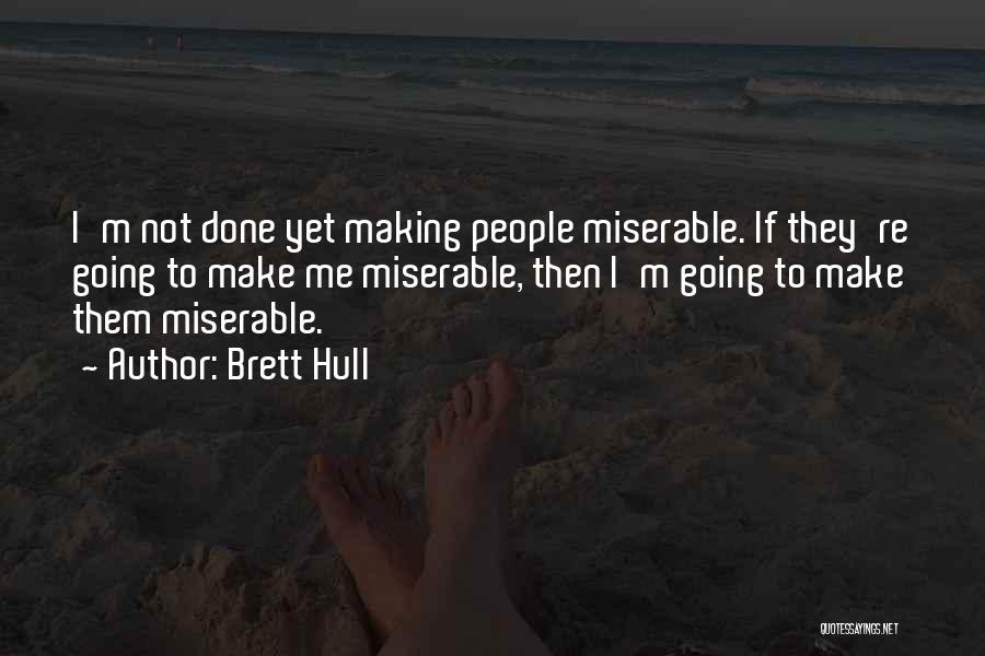 Not Done Yet Quotes By Brett Hull