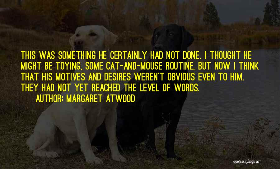 Not Done Yet Quotes By Margaret Atwood