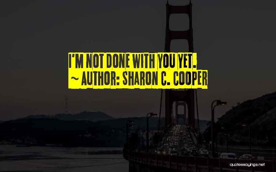 Not Done Yet Quotes By Sharon C. Cooper