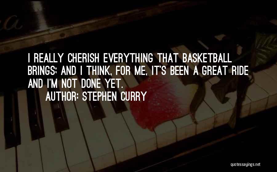 Not Done Yet Quotes By Stephen Curry