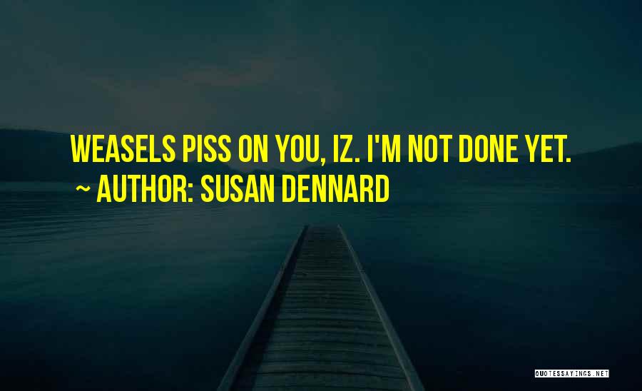 Not Done Yet Quotes By Susan Dennard