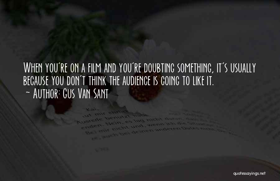 Not Doubting Yourself Quotes By Gus Van Sant