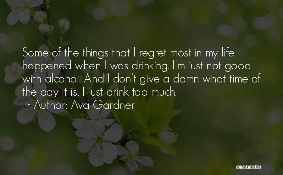 Not Drinking Too Much Quotes By Ava Gardner