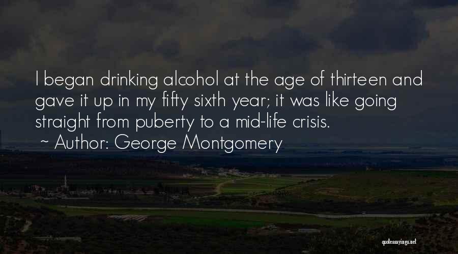 Not Drinking Too Much Quotes By George Montgomery