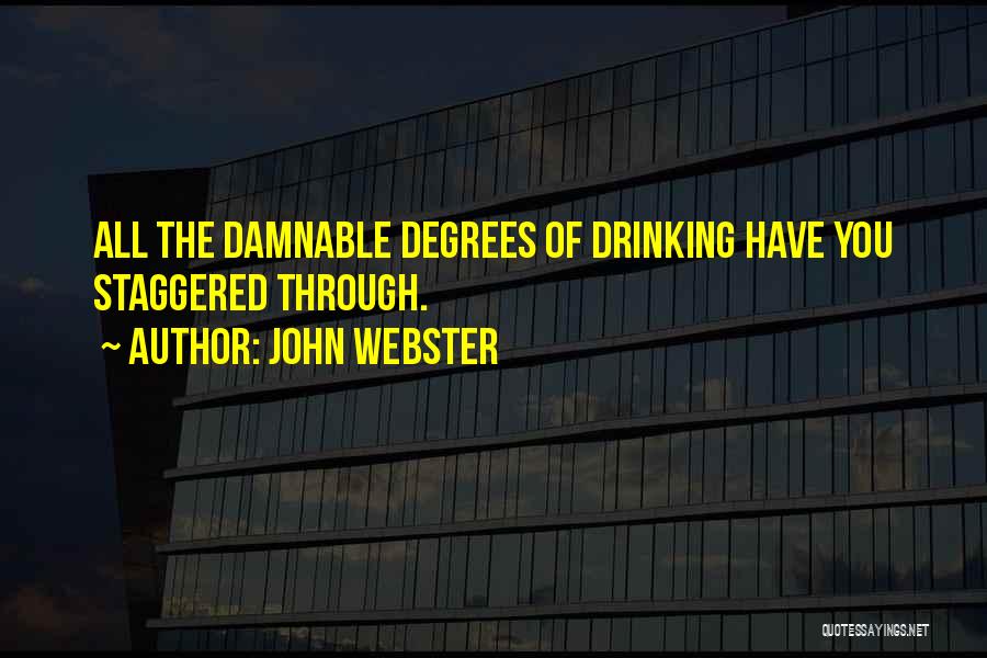 Not Drinking Too Much Quotes By John Webster