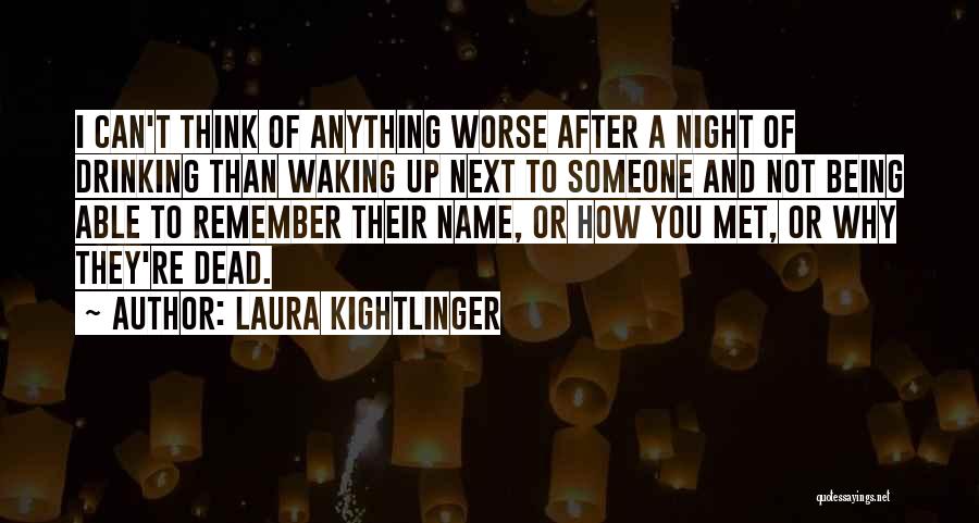 Not Drinking Too Much Quotes By Laura Kightlinger