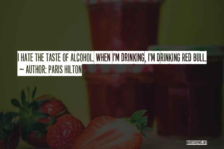 Not Drinking Too Much Quotes By Paris Hilton
