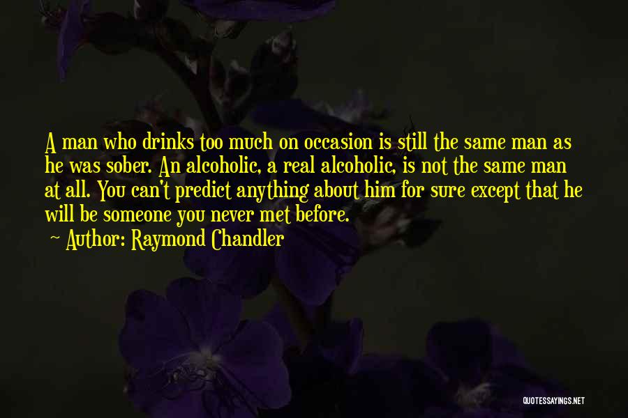 Not Drinking Too Much Quotes By Raymond Chandler
