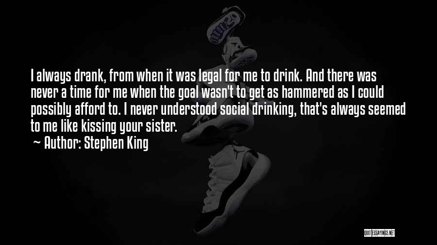 Not Drinking Too Much Quotes By Stephen King