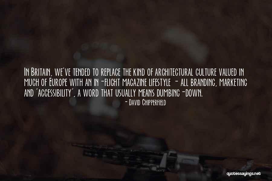 Not Dumbing Yourself Down Quotes By David Chipperfield Not Dumbing Yourself Down Quotes By David Chipperfield