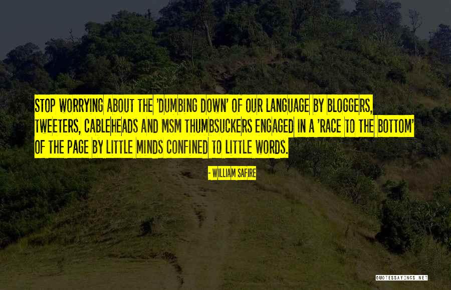 Not Dumbing Yourself Down Quotes By William Safire Not Dumbing Yourself Down Quotes By William Safire