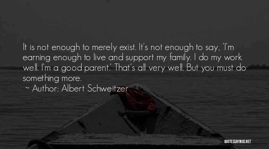 Not Earning Something Quotes By Albert Schweitzer