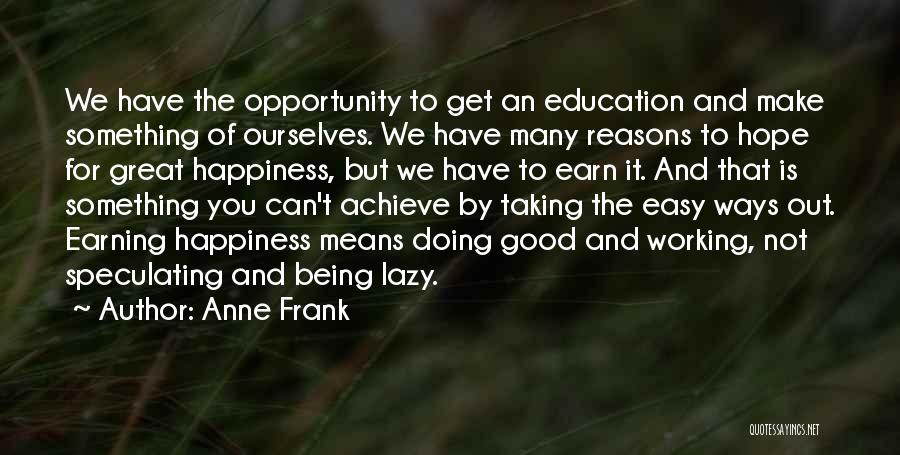 Not Earning Something Quotes By Anne Frank