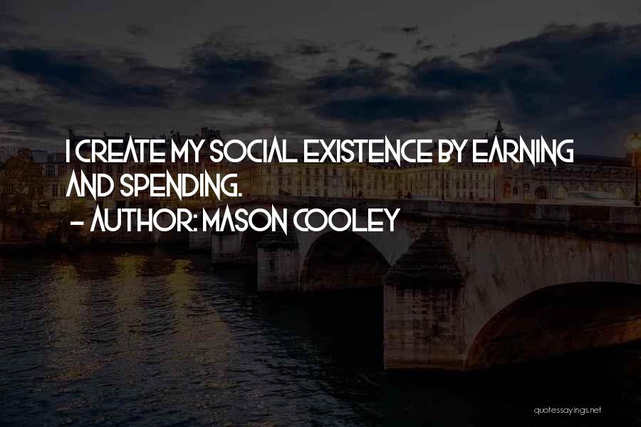 Not Earning Something Quotes By Mason Cooley