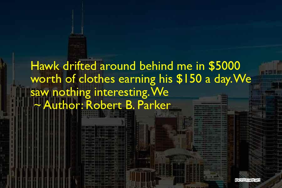 Not Earning Something Quotes By Robert B. Parker