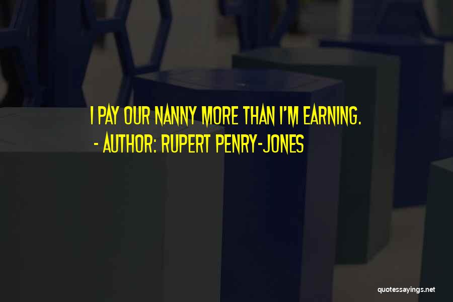 Not Earning Something Quotes By Rupert Penry-Jones