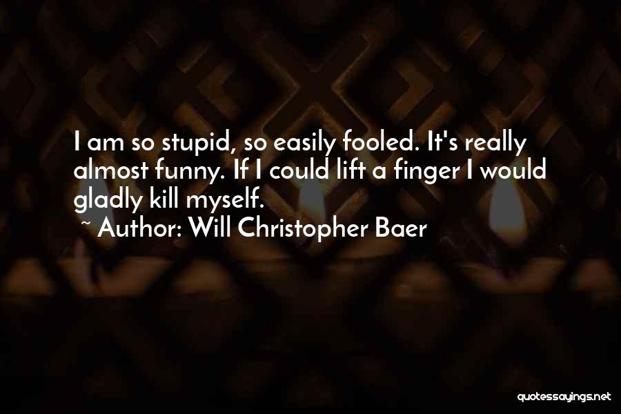 Not Easily Fooled Quotes By Will Christopher Baer