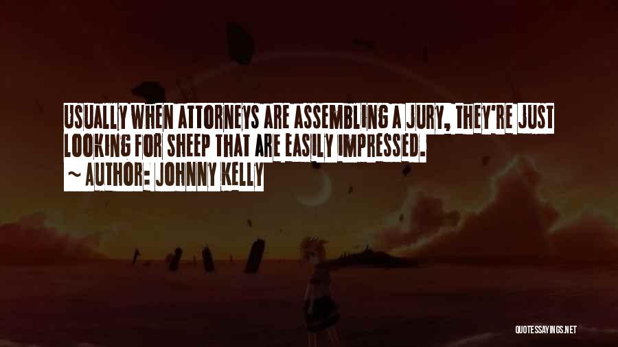 Not Easily Impressed Quotes By Johnny Kelly