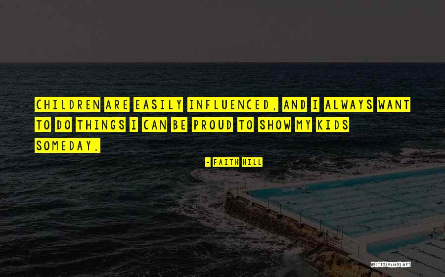 Not Easily Influenced Quotes By Faith Hill Not Easily Influenced Quotes By Faith Hill