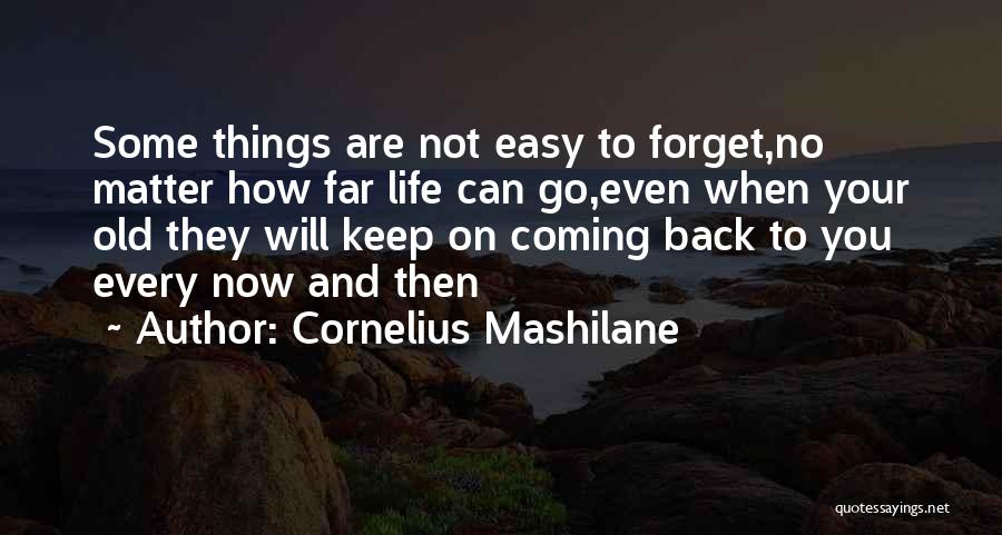 Not Easy To Forget Quotes By Cornelius Mashilane