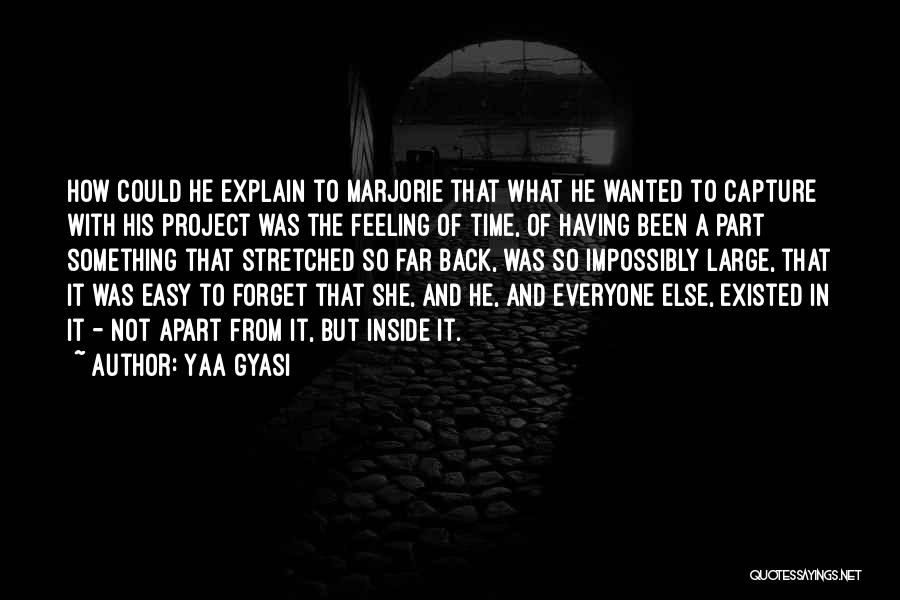 Not Easy To Forget Quotes By Yaa Gyasi