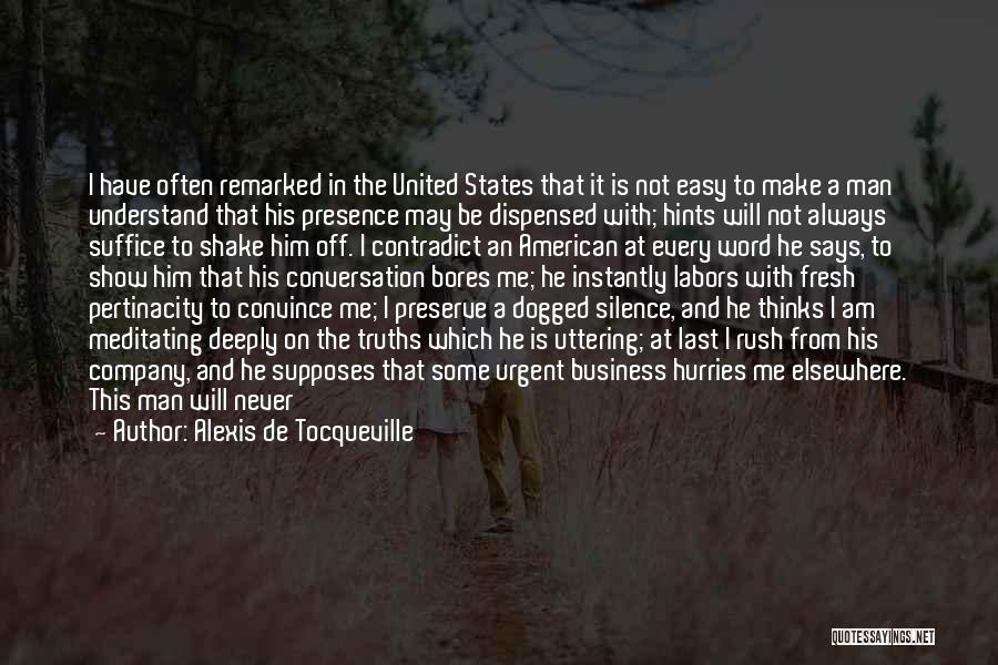 Not Easy To Get Me Quotes By Alexis De Tocqueville