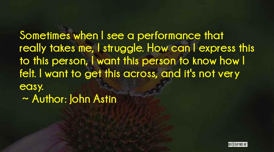 Not Easy To Get Me Quotes By John Astin