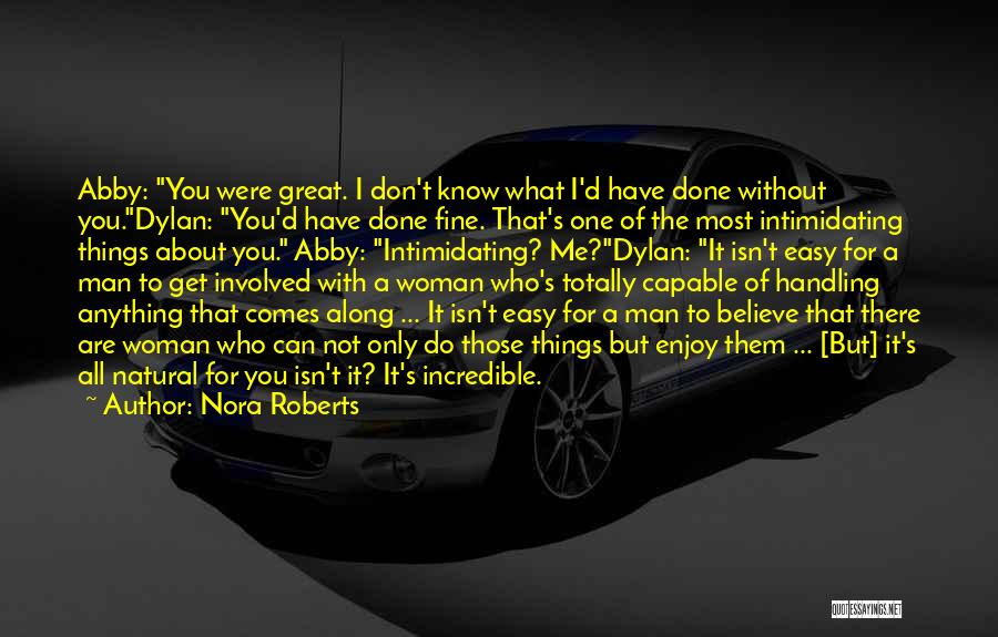 Not Easy To Get Me Quotes By Nora Roberts