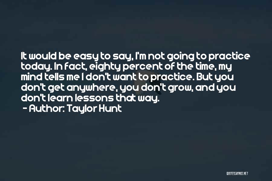 Not Easy To Get Me Quotes By Taylor Hunt
