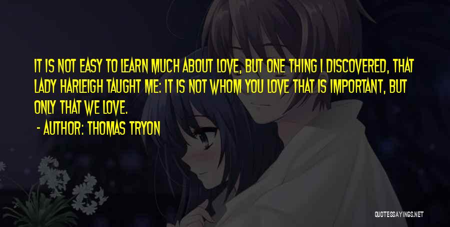 Not Easy To Love Quotes By Thomas Tryon