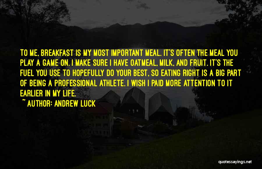 Not Eating Breakfast Quotes By Andrew Luck