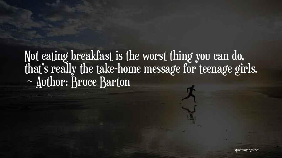 Not Eating Breakfast Quotes By Bruce Barton