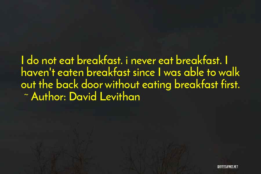 Not Eating Breakfast Quotes By David Levithan