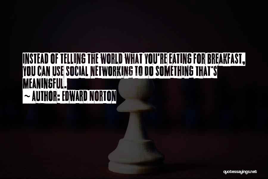 Not Eating Breakfast Quotes By Edward Norton