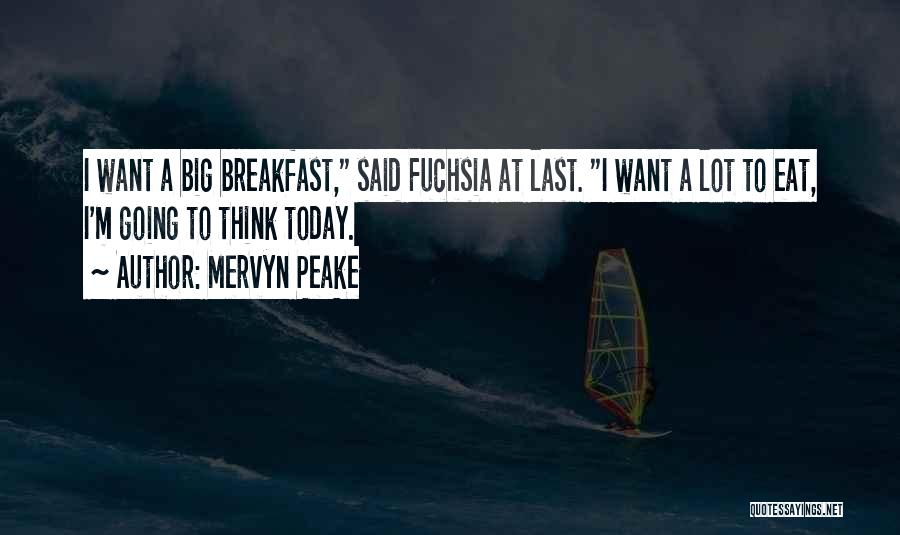 Not Eating Breakfast Quotes By Mervyn Peake