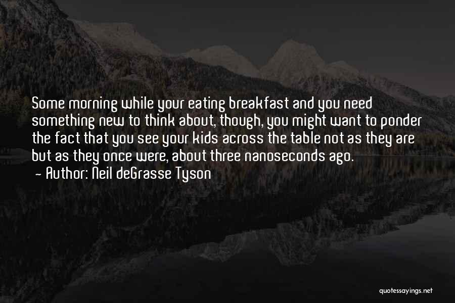 Not Eating Breakfast Quotes By Neil DeGrasse Tyson