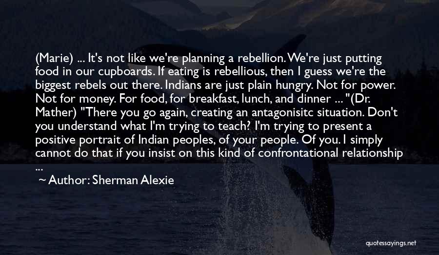 Not Eating Breakfast Quotes By Sherman Alexie