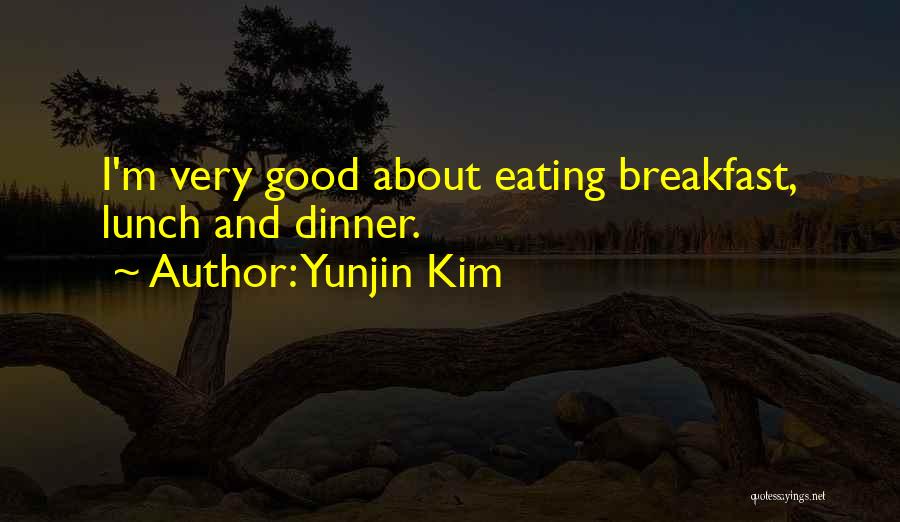 Not Eating Breakfast Quotes By Yunjin Kim