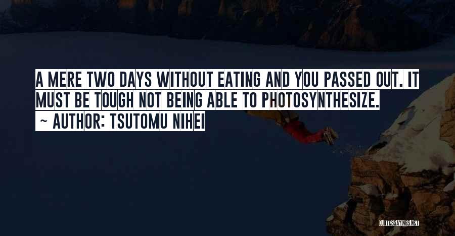 Not Eating Food Quotes By Tsutomu Nihei Not Eating Food Quotes By Tsutomu Nihei
