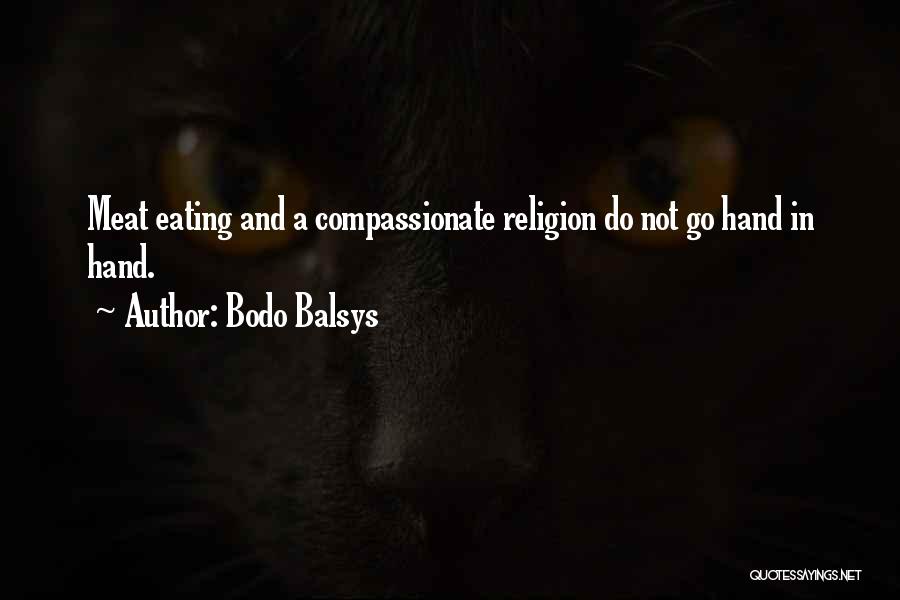 Not Eating Meat Quotes By Bodo Balsys
